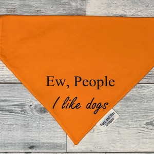 Ew People I like dogs over the collar dog Bandana, Reactive Dog Bandana, Pet Bandana, Safety Scarf