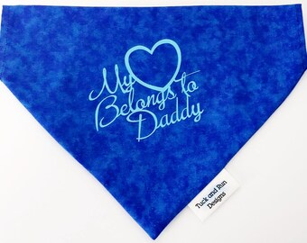 The personalized over the collar My Heart Belongs to Daddy Dog Bandana is the perfect gift for that dog dad in your life!