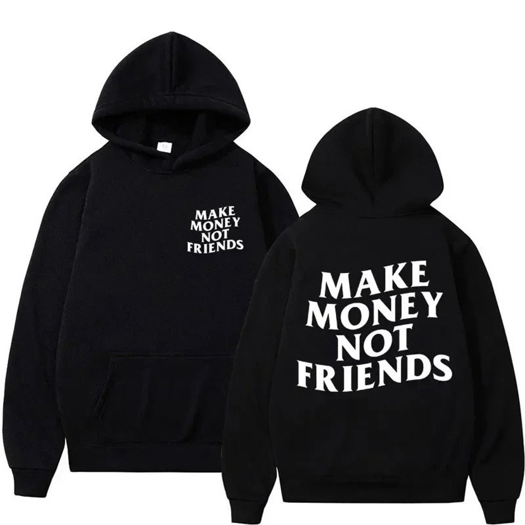 Make Money Not Friends Letter Print Hoodie Fashion Design Men s Women s Sweatshirt Fleece Etsy