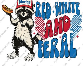 Red White And Feral High Quality png, Funny USA Shirt Design, Funny Raccoon Shirt , 4th Of July Digital Download, Feral PNG