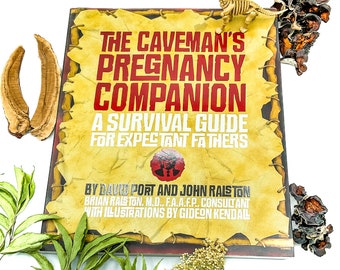 El compañero de embarazo del cavernícola: Una guía de supervivencia para futuros padres / David Port y John Ralston