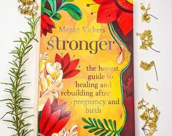 Más fuerte: La guía honesta para sanar y reconstruirse después del embarazo y el parto / Megan Vickers