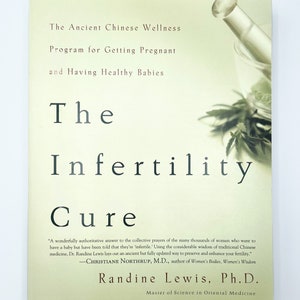 The Infertility Cure | The Ancient Chinese Wellness Program for Getting Pregnant and Having Healthy Babies | Randine Lewis, Ph.D | Softcover
