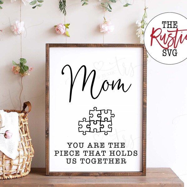 Mom you are the piece that holds us together laser file etsy