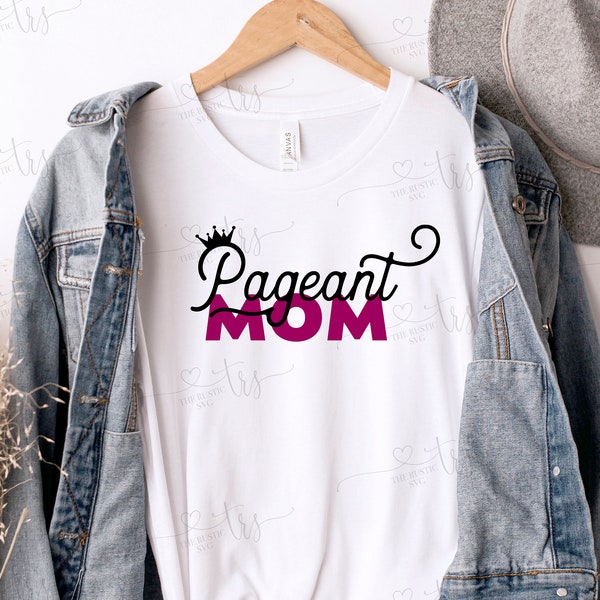 Pageant Mom, Pageant Mom Shirt, Pageant Mom Svg, Pageant Mom With Crown, Pageant Svg, Mom Svg, Svg Files, Svg, Jpg, Silhouette, Cricut, 034