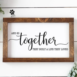And So Together They Built A Life They Loved, Printable Wedding Sign, Wedding Sign, Bedroom Svg, Svg Files, Svg, Jpg,Silhouette, Cricut, 005