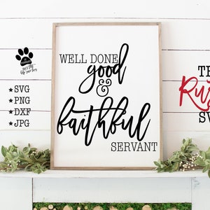 Well Done Good And Faithful Servant, Printable Christian Sign, Christian Svg, Scripture Sign,Cut File, Svg Files, Svg, Silhouette,Cricut,002