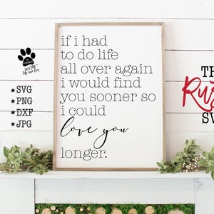 If I Had To Do Life All Over Again, I Would Find You Sooner, Wedding Svg, Wedding Sign Svg, Cut Files, Svg Files, Svg,Silhouette,Cricut, 013