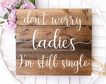 Don't Worry Ladies I'm Still Single SVG - Etsy