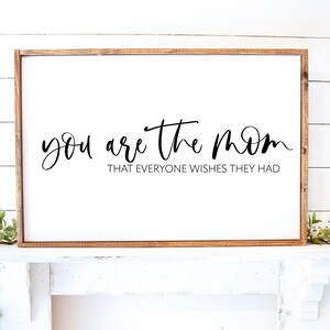 You Are The Mom That Everyone Wishes They Had, Mom Svg, Mom Sign, Mother's Day Svg, Cut Files, Svg Files, Svg, Png, Silhouette, Cricut, 022