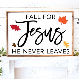 Fall for Jesus He Never Leaves, Printable Christian Sign, Fall Sign ...