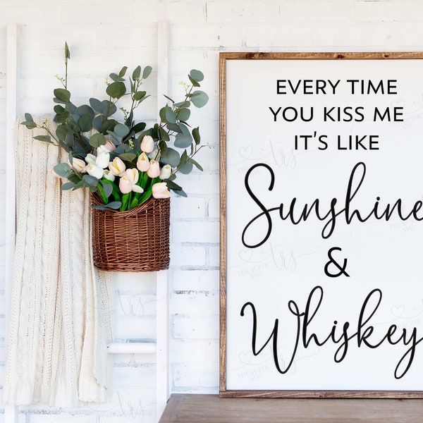 Every Time You Kiss Me It's Like Sunshine And Whiskey, Printable Wedding Sign, Wedding Sign, Svg Files, Svg, Jpg,Pdf,Silhouette, Cricut, 027