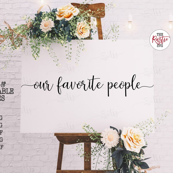 Our Favorite People Sign, Printable Wedding Sign, Our Favorite People Svg, Wedding Svg, Wedding Sign, Svg Files, Svg, Jpg, Png, Cricut, 005