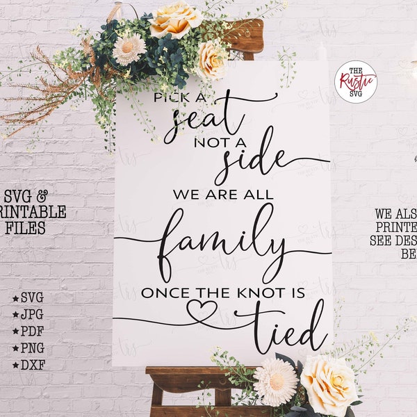 Pick A Seat Not A Side Sign, Printable Wedding Sign, We Are All Family Once The Knot Is Tied, Svg Files, Svg, Jpg, Pdf,Silhouette,Cricut,027