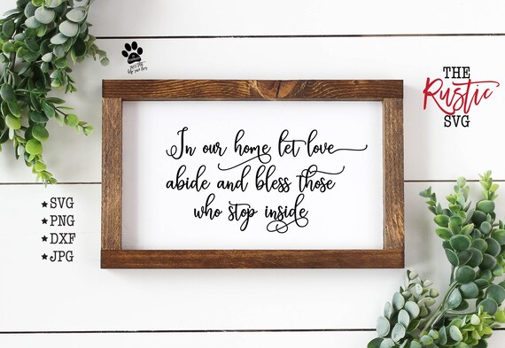 Download Free In Our Home Let Love Abide Bless Those Who Step Inside Etsy SVG Cut Files
