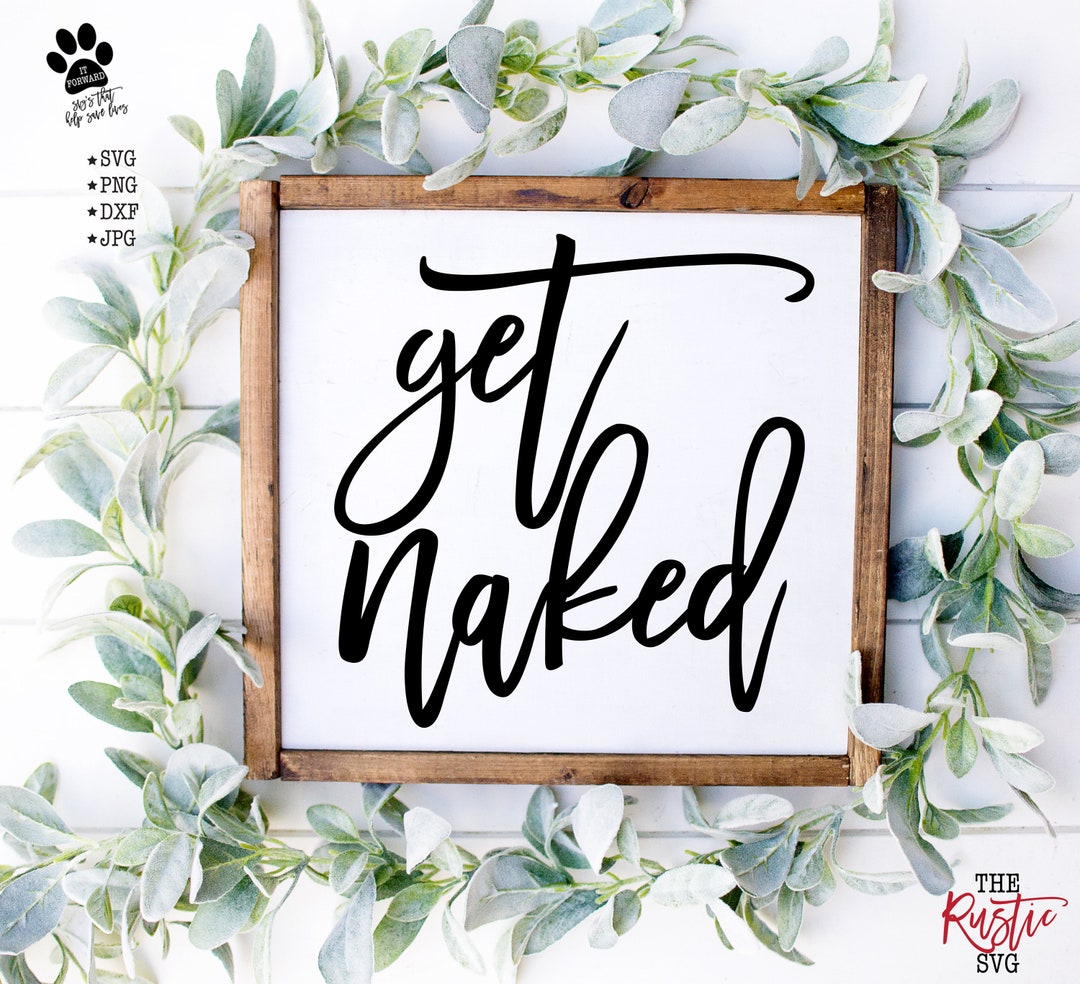 Printable Get Naked Sign, Get Naked Svg, Get Naked Svg, Get Naked Sign ...