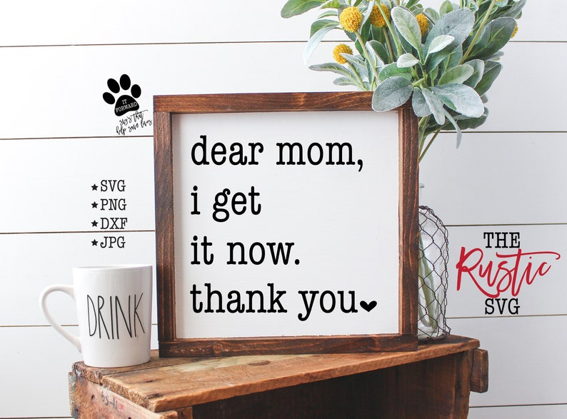 Download Dear Mom I Get It Now Mom Svg Mom Sign Mother's Day | Etsy