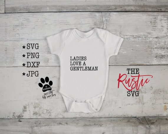 Ladies Love A Gentleman Onesie Svg Baby Svg Funny Onesie Etsy