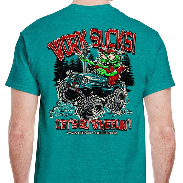 Work Sucks, Let's go Wheelin' T-Shirt, Offroad T-Shirt, Funny Shirt, Work Sucks Shirt, Men's Shirt. Womens Shirt, Gift, Father's Day,