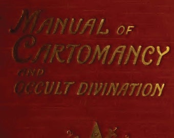 1909 Manual of Cartomancy: Witchcraft, Magic, Divination (PDF)