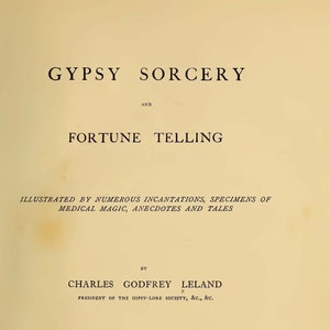Stregoneria zingara e predizione del futuro di Charles Leland (1891) Demonologia Stregoneria Magia nera Spiritismo Wicca Sigilli occulti Presagi Libro