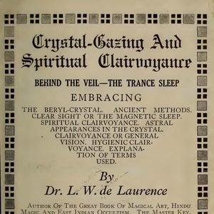 Crystal - Gazing and Spiritual Clairvoyance by L. W. de Laurence (1916) Demonology Witchcraft Black Magic Wicca Occult Sigils Book