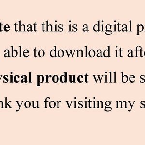 May include: Text on a light pink background that reads: "Please note that this is a digital product and you will be able to download it after payment. No physical product will be shipped. Thank you for visiting my shop!"