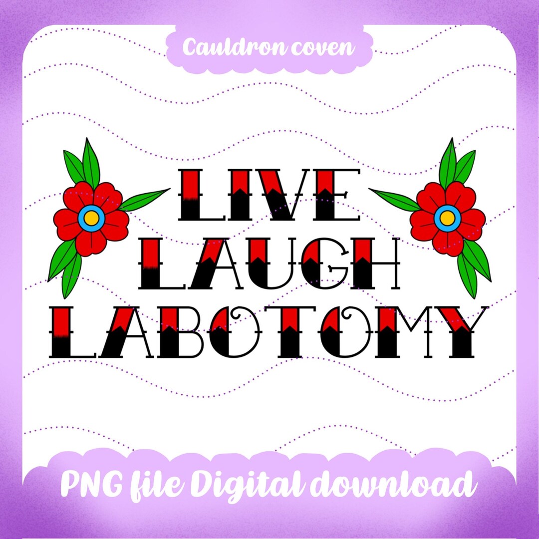 Live, Laugh, Labotomy, Tattoo Traditional Style Png File, Downloadable ...