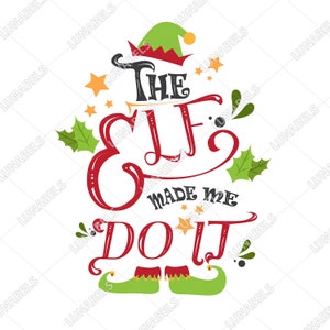 The Elf Made Me Do It svg, The Elf Clipart, Elf Svg, Elf Clipart, Elfos, Elfo de Natal, Natal, Papai Noel, Decorações de Natal