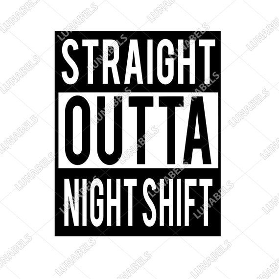 Straight Outta Night Shift Svg Clip Art Svg Files for - Etsy