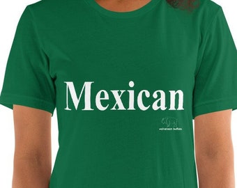 Mexican Tee -Unisex- Bright Colors - by Velveteen Buffalo, Designed to show love of your Ethnicity, 50% of Profits to Charity, Mexico Tshirt