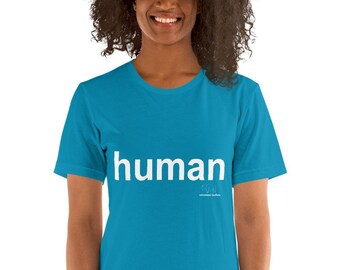 Human Tee -Unisex- Bright Colors - by Velveteen Buffalo, Designed to remind all that we are simply HUMAN, 50% of Profits to Charity, T-shirt