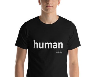 Human Tee -Unisex- Dark Colors - by Velveteen Buffalo, Designed to remind all that we are simply HUMAN, 50% of Profits to Charity, T-shirt