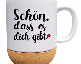 Tasse Spruch "Schön, dass es dich gibt", Keramik Becher mit Korkboden und Deckel, Danke sagen Geschenk Liebe, Anerkennung, wertschätzend