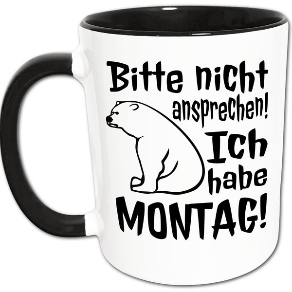 Montag Tasse Lustig, Bitte nicht ansprechen Spruch, Arbeit, Büro, Kaffeetasse, Kaffeebecher