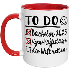 Bachelor Geschenk Tasse 2025 Studium Abschluss Prüfung geschafft - To Do Liste Kaffeetasse Welt retten