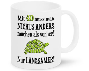 40 Geburtstag Tasse mit Schildkröte Langsam Spruch,  Lustiges Geschenk zum 40. Geburtstag Männer und Frauen