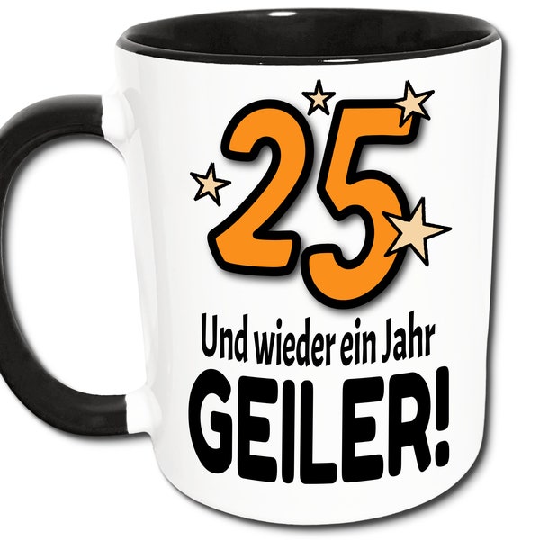 25 Geburtstag Geschenk Sprüche Tasse - Wieder ein Jahr geiler - Lustige Geschenke 25 Geburtstag Mann Frau