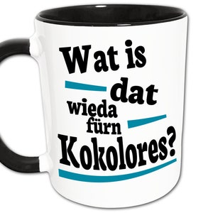 Kokolores Ruhrpott Sprüche Tasse, Ruhrgebiet Geschenk, Ruhrpott Dialekt Geschenkidee, Ruhrpott Wörter, Kaffeepott Lustig