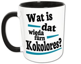 Kokolores Ruhrpott Sprüche Tasse, Ruhrgebiet Geschenk, Ruhrpott Dialekt Geschenkidee, Ruhrpott Wörter, Kaffeepott Lustig