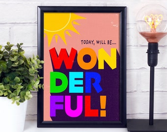 Today Will Be Wonderful / Positive Art Print/ Inspirational Art Print / Wellbeing Prints / Positive Gifts / Wellbeing Gifts / Wall Art Decor