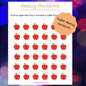 May include: A printable worksheet with the title "Toddler Meeting Workbook". The worksheet has a grid of 36 red apples with happy faces. The instructions are to circle an apple each time a comment is made from a toddler.