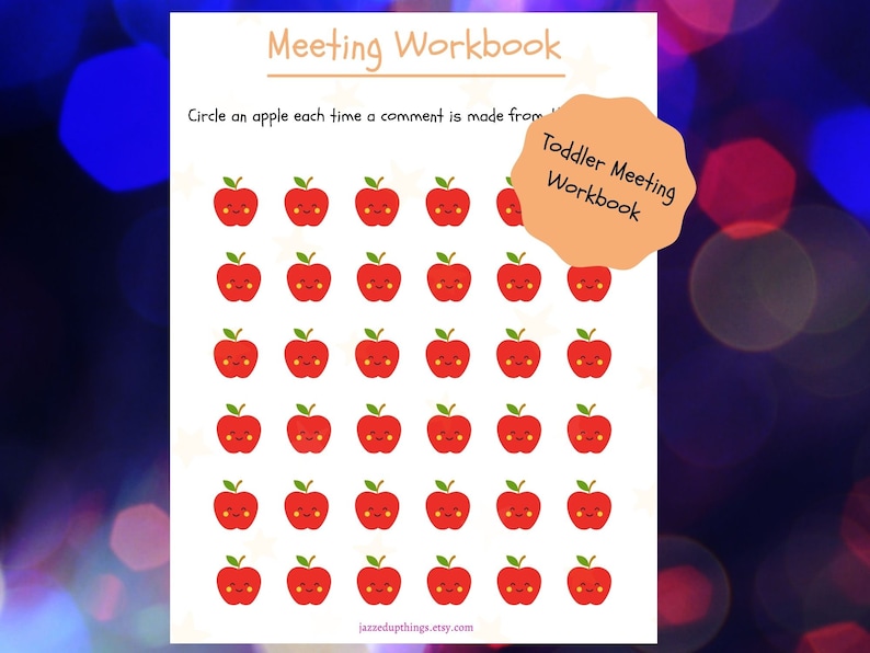 May include: A printable worksheet with the title "Toddler Meeting Workbook". The worksheet has a grid of 36 red apples with happy faces. The instructions are to circle an apple each time a comment is made from a toddler.