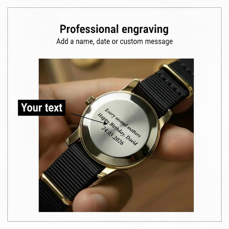 May include: A gold-toned wristwatch with a black nylon band. The watch face features engraved text: "Every second matters, Happy Birthday, David, 24.05.2026." The image also includes the text "Professional engraving" and "Add a name, date or custom message."