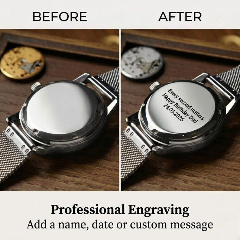 May include: A comparison of a silver-tone wristwatch case back before and after customization. The after image features the engraved text: Every second matters, Happy Birthday Dad, 24.05.2026. The watch has a metallic mesh strap.