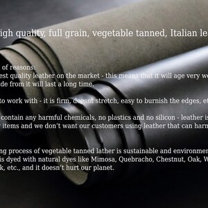 May include: Close-up of rolled leather showing the text "We sell high quality, full grain, vegetable tanned, Italian leather. Why?"  The text explains that the leather is high quality, ages well, is easy to work with, and is environmentally friendly.