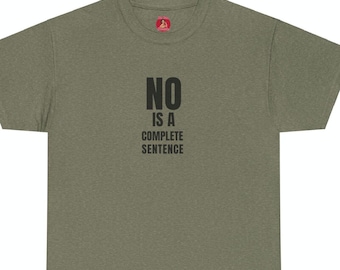 May include: A green t-shirt with the text "NO IS A COMPLETE SENTENCE" printed in black.