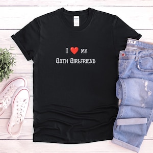 I love my Goth Girlfriend t-shirt Halloween costume T-shirt fun dating gift unique style