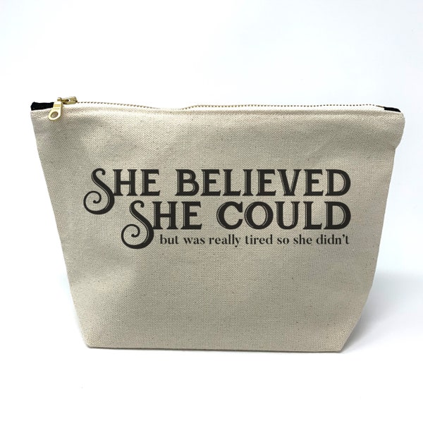 She Believed She Could Cosmetic Bag/Makeup Bag/ Planner Bag/Zippered Canvas Bag/Custom Gift Bag/Custom Makeup Bag/Funny Saying Bag