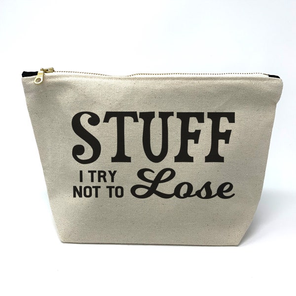 Stuff I Try Not To Lose  Cosmetic Bag/Makeup Bag/Travel Bag/Art Supplies Bag/ Catchall Bag/Funny Sayings Bag/Planner Supplies Bag